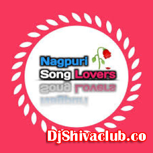 Nagpuri Dj Remix Songs